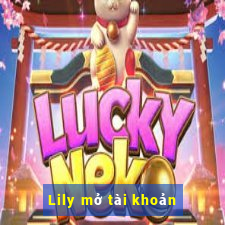 Lily mở tài khoản