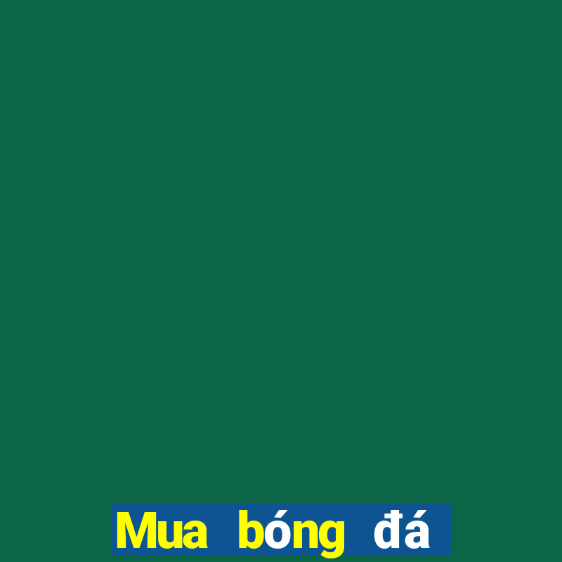 Mua bóng đá trực tuyến