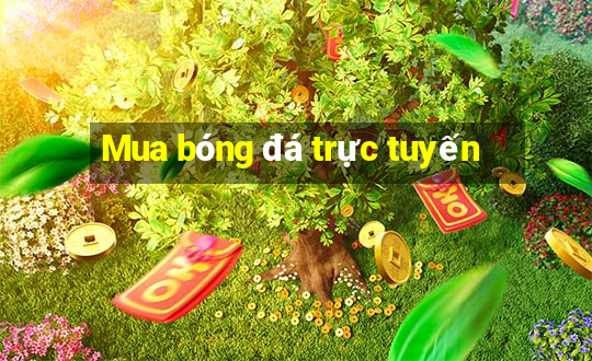 Mua bóng đá trực tuyến