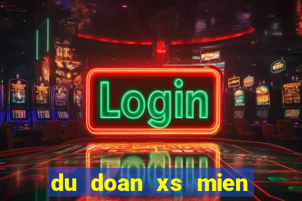 du doan xs mien bac than tai