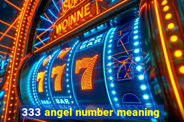 333 angel number meaning