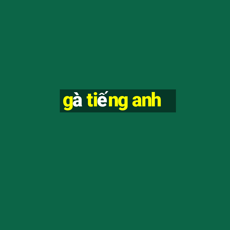 gà tiếng anh