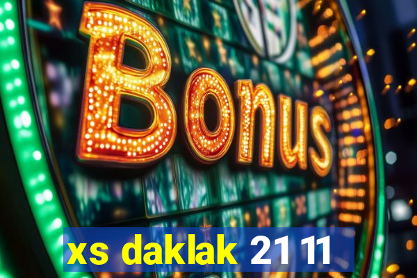 xs daklak 21 11