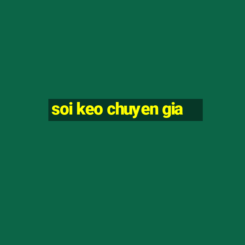 soi keo chuyen gia