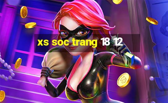 xs soc trang 18 12