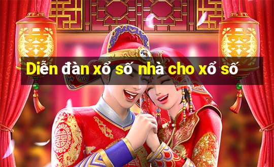 Diễn đàn xổ số nhà cho xổ số