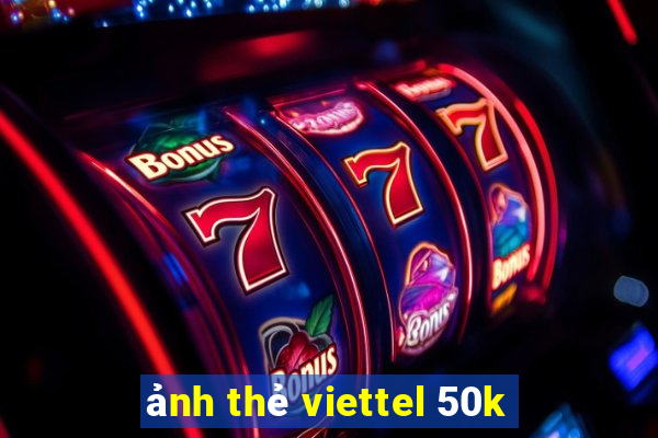 ảnh thẻ viettel 50k