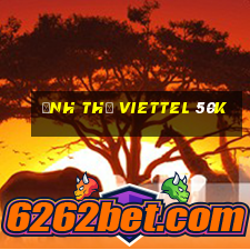 ảnh thẻ viettel 50k