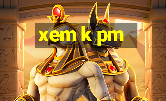 xem k pm