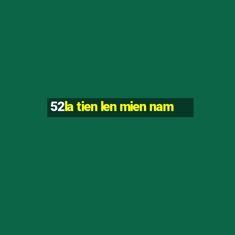 52la tien len mien nam