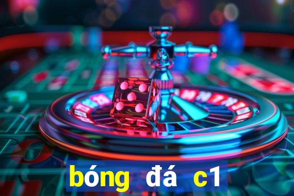 bóng đá c1 đêm nay