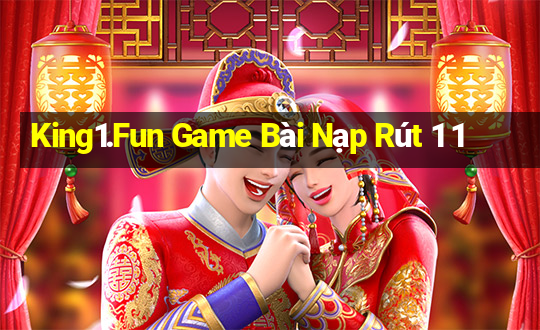 King1.Fun Game Bài Nạp Rút 1 1