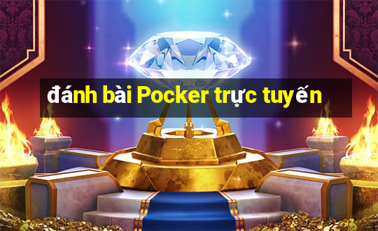 đánh bài Pocker trực tuyến