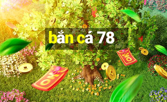 bắn cá 78