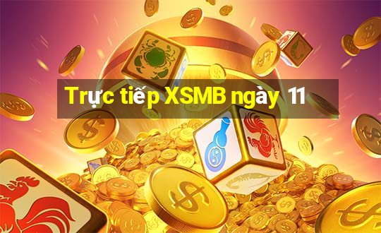 Trực tiếp XSMB ngày 11