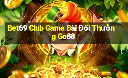 Bet69 Club Game Bài Đổi Thưởng Go88