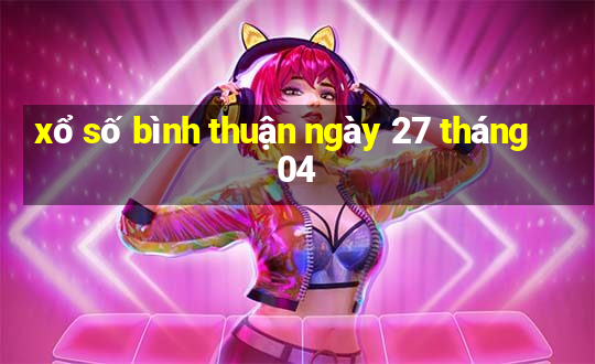 xổ số bình thuận ngày 27 tháng 04