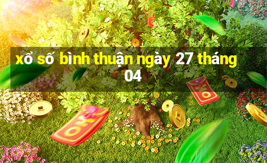 xổ số bình thuận ngày 27 tháng 04