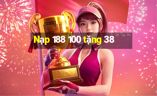 Nạp 188 100 tặng 38