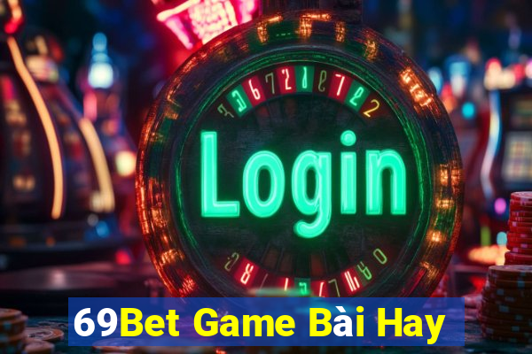 69Bet Game Bài Hay