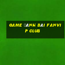 game đánh bài fanvip club