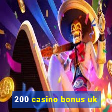 200 casino bonus uk