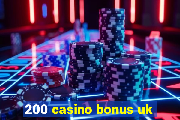 200 casino bonus uk