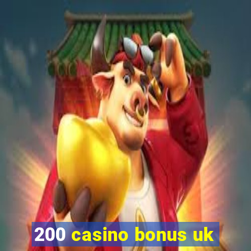 200 casino bonus uk