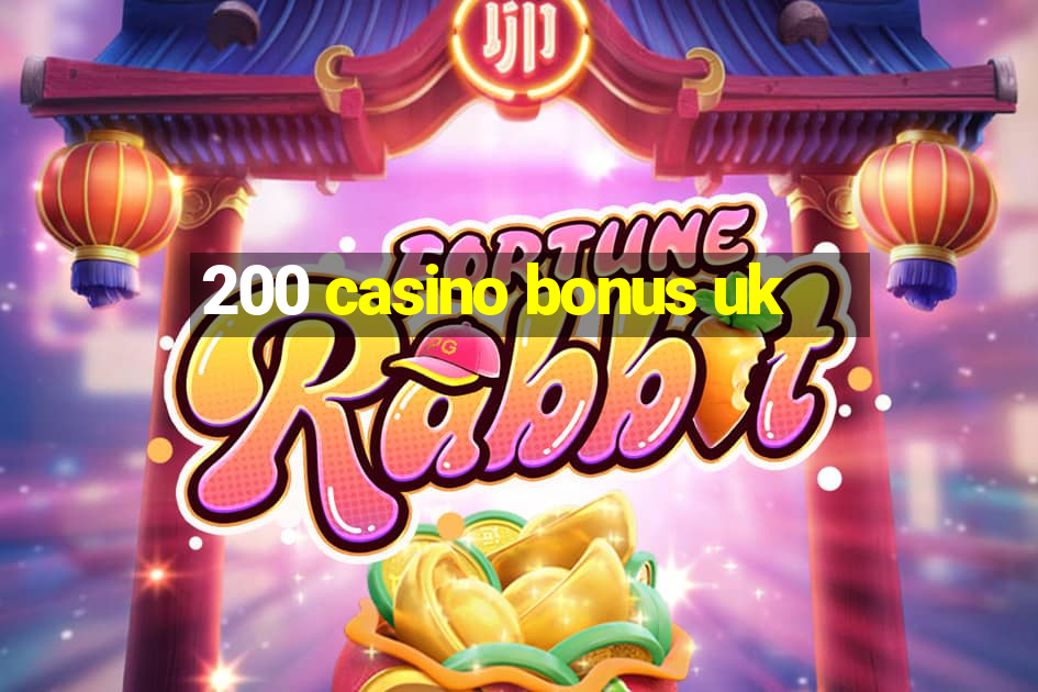 200 casino bonus uk