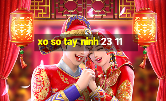 xo so tay ninh 23 11