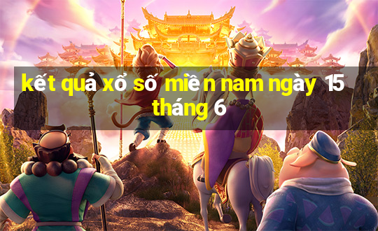 kết quả xổ số miền nam ngày 15 tháng 6