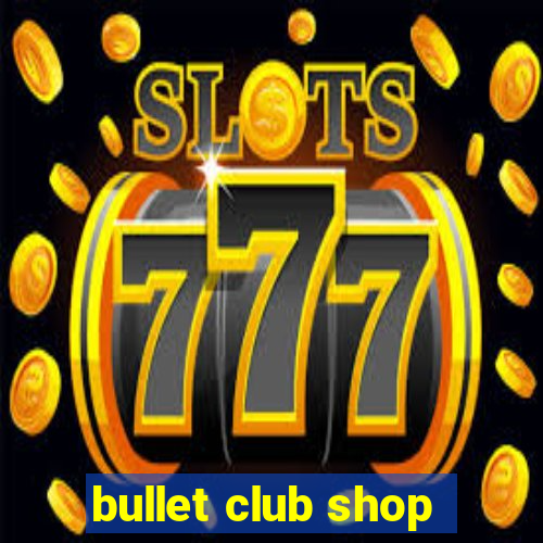 bullet club shop