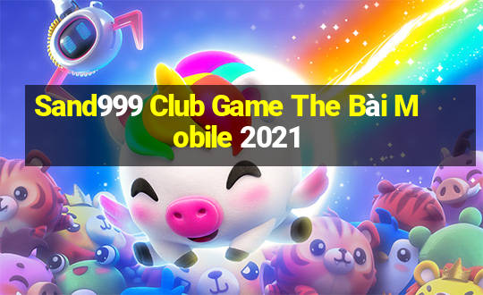 Sand999 Club Game The Bài Mobile 2021