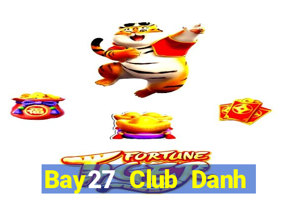 Bay27 Club Danh Bai Sanh Rong