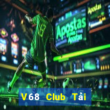 V68 Club Tải Game Bài Đổi Thưởng