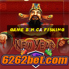 game bắn cá fishing