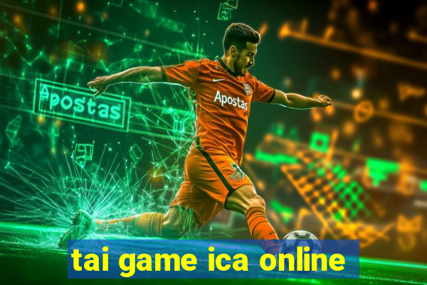 tai game ica online