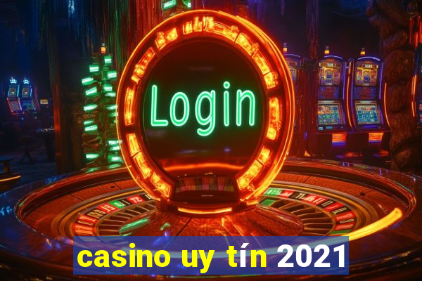 casino uy tín 2021