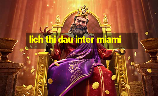 lich thi dau inter miami