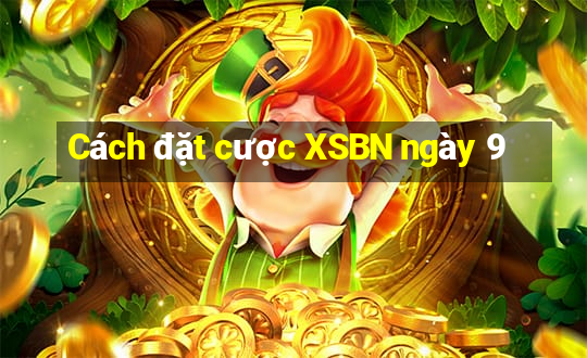 Cách đặt cược XSBN ngày 9