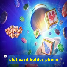 slot card holder phone