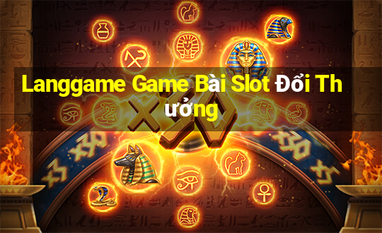 Langgame Game Bài Slot Đổi Thưởng