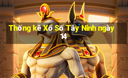 Thống kê Xổ Số Tây Ninh ngày 14