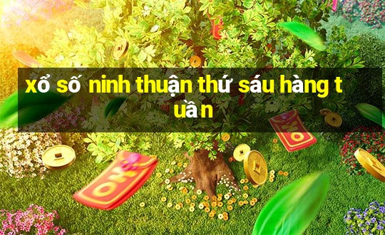 xổ số ninh thuận thứ sáu hàng tuần