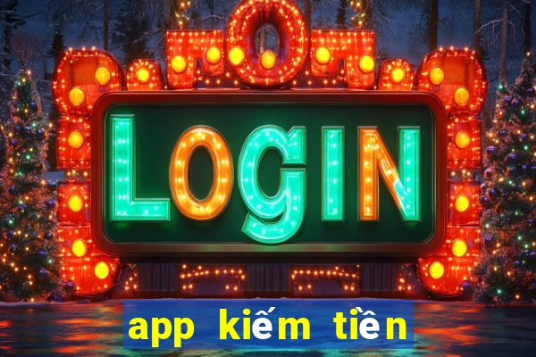 app kiếm tiền cho học sinh cấp 2