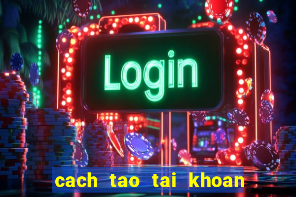 cach tao tai khoan app store