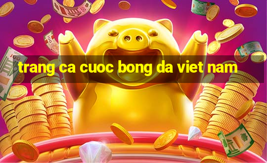 trang ca cuoc bong da viet nam