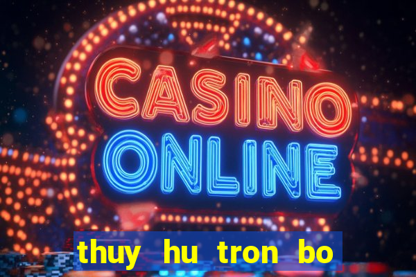 thuy hu tron bo 86 tap