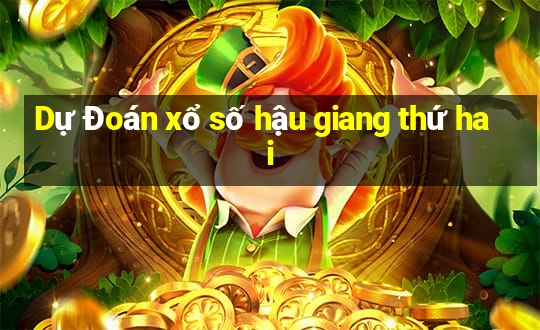 Dự Đoán xổ số hậu giang thứ hai