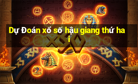 Dự Đoán xổ số hậu giang thứ hai